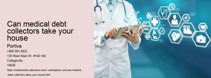 can medical debt collectors take your house